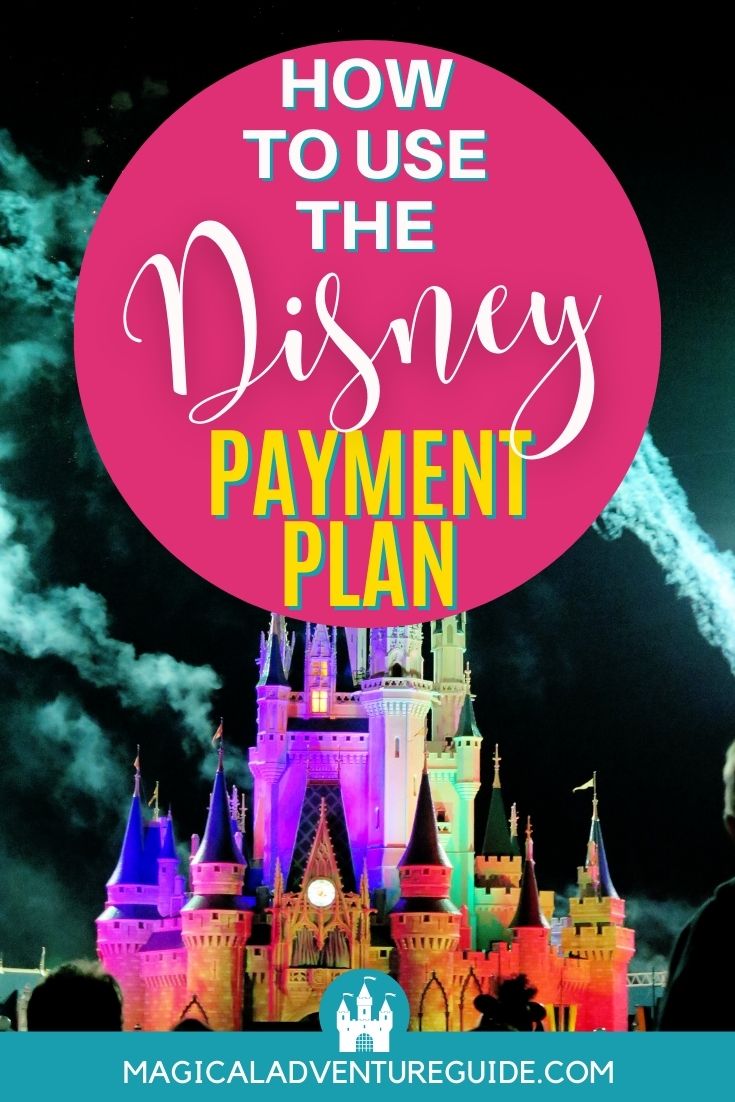 Cinderella's Castle in MAgic Kingdom during Disney World fireworks at night, with the castle lit up. An overlay reads, "How to Use the Disney Payment Plan"