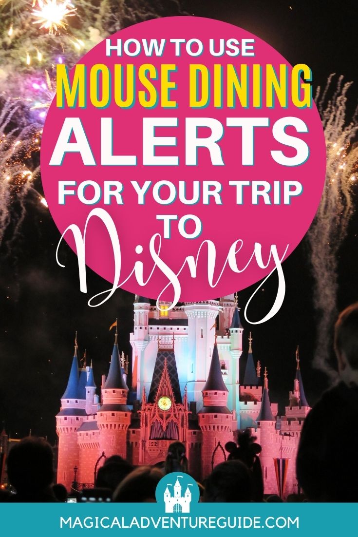 Cinderella's Castle at Disney World with an overlay that reads, "How to Use MouseDining Alerts for Your Trip to Disney"