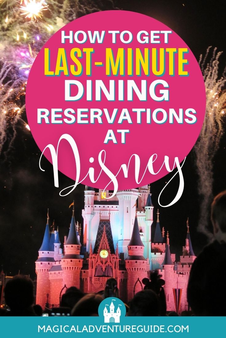 Cinderella's Castle at the Magic Kingdom at night, with an overlay that reads, "How to Get Last-Minute Dining Reservations at Disney"