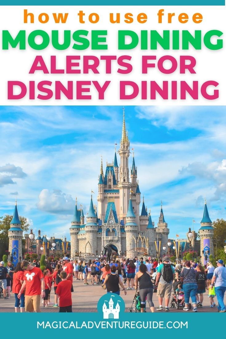 guests walk in front of Cinderella's Castle in Magic Kingdom at Disney World. An overlay reads, "How to Use Free Mouse Dining Alerts for Disney Dining"