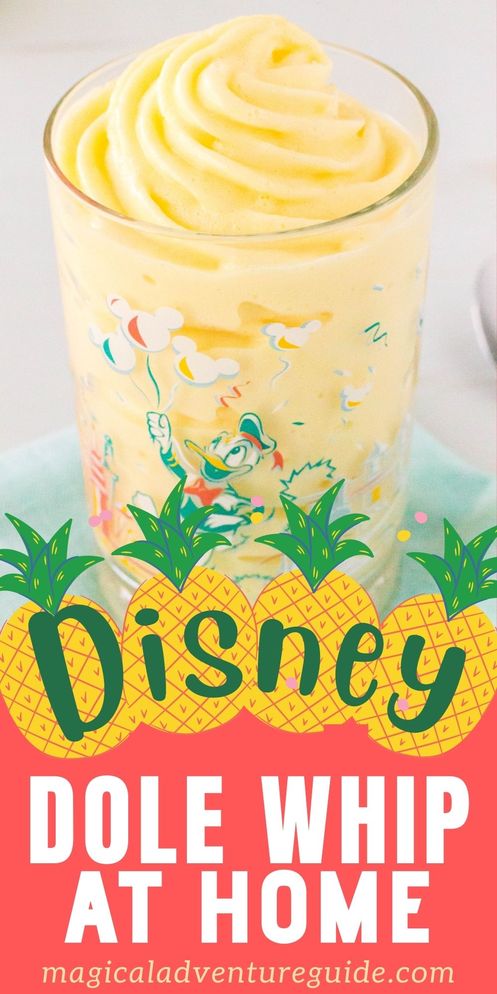 a Disney World glass features Donald Duck and is filled with copycat pineapple Dole Whip. An overlay reads, "Disney Dole Whip at Home"