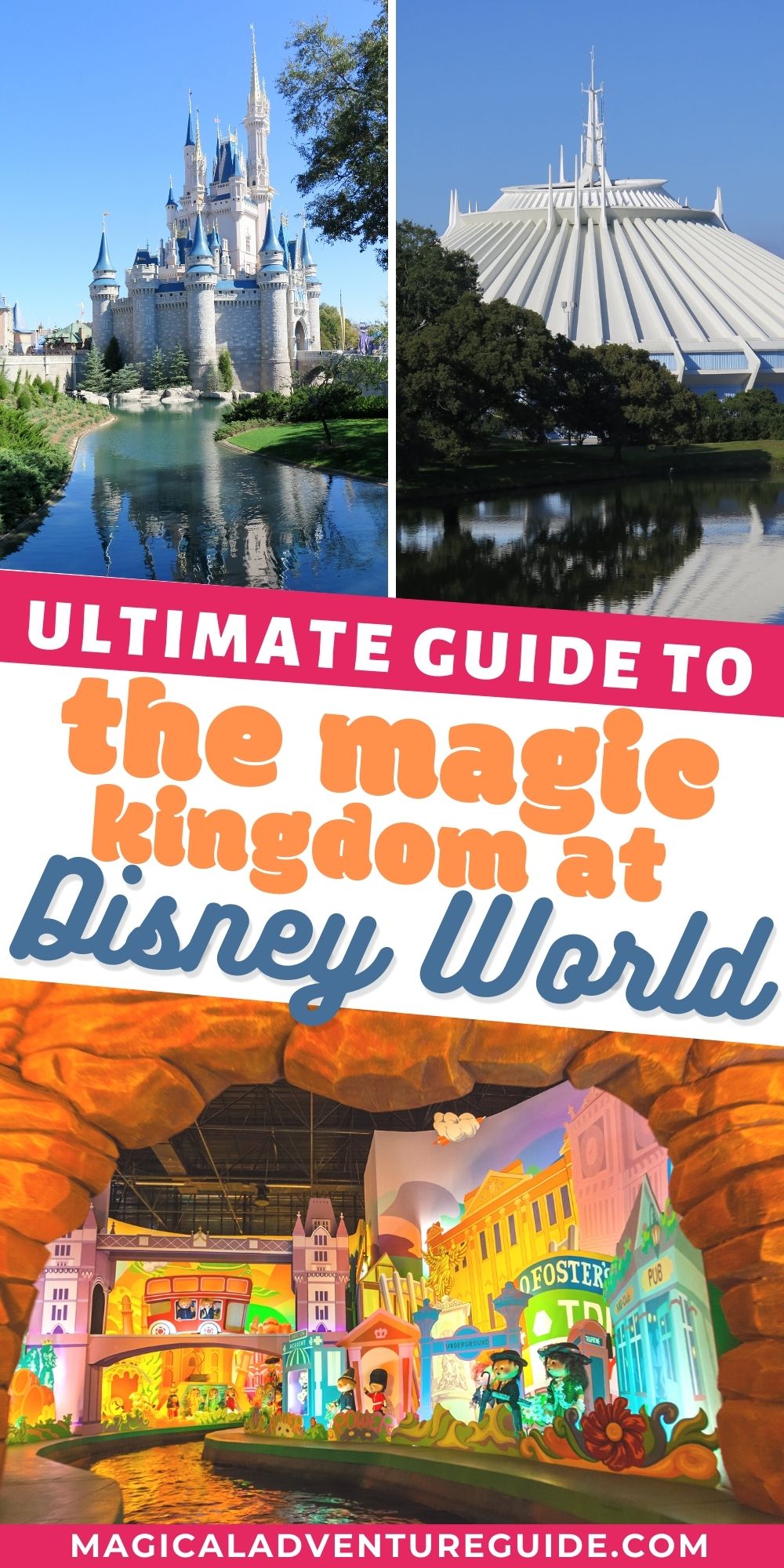 collage image featuring Cinderella's Castle, Space Mountain, and It's a Small World. An overlay reads, "Ultimate guide to the magic kingdom at disney world"