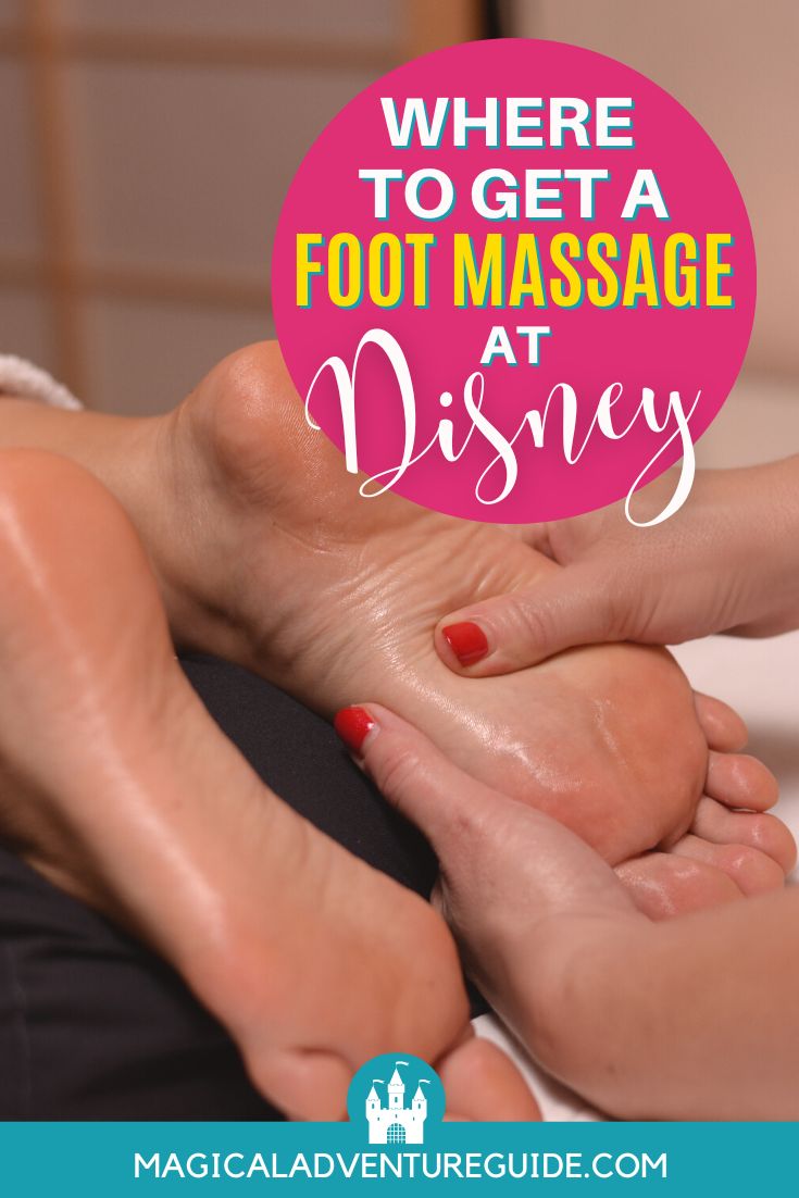 a woman's hands massage feet. An overlay reads, "Where to get a foot massage at Disney"